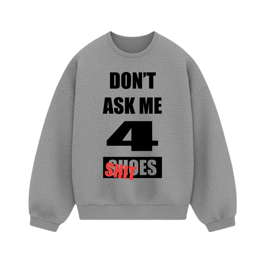 Off Supply Dont Ask Me 4 Shit Shoes Core Basics Sweatshirt